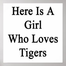Here Is A Girl Who Loves Tigers Poster