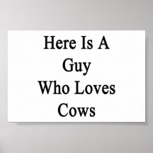 Here Is A Guy Who Loves Cows Poster