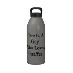 Here Is A Guy Who Loves Giraffes Reusable Water Bottle