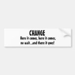 Here it comes, here it comes,, no wait...and th... bumper sticker