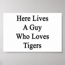 Here Lives A Guy Who Loves Tigers Print