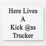 Here Lives A Kick Ass Trucker Mousepad