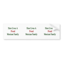 Here Lives A Proud Mexican Family Bumper Stickers