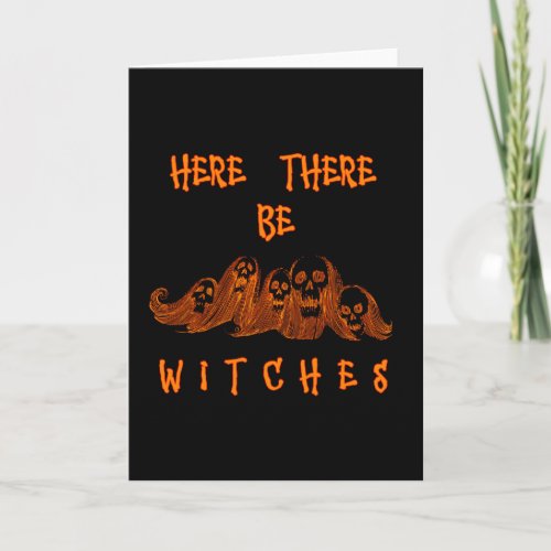 Here There Be Witches Halloween Card card