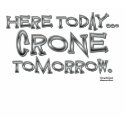 Here Today...Crone Tomorrow t-shirts by DonnaOverall Here Today...Crone Tomorrow t-shirts