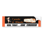 Here Today Gone Tomorrow RV Bumper Sticker Here Today Gone Tomorrow RV Bumper Sticker
