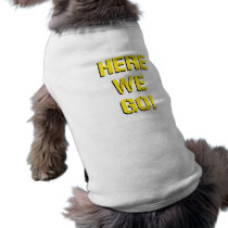 Here We Go pet clothing by jackhauer Here We Go pet clothing