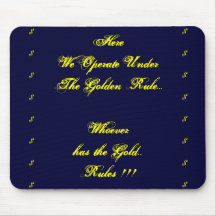 Here we operate under the Golden Rule Mousepad