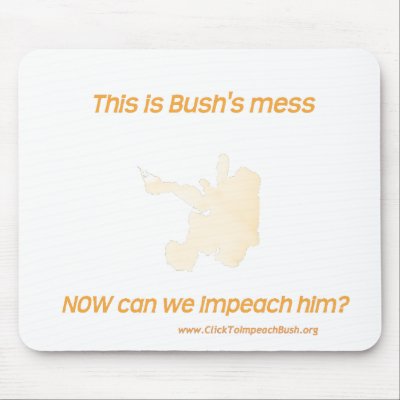 Here's Bush's mess. Now can we impeach him? Mouse Pad by geopilot