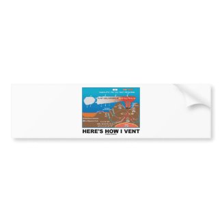 Here's How I Vent (Deep Sea Vent Chemistry) bumpersticker
