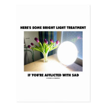 Here's Some Bright Light Treatment Afflicted SAD Postcard