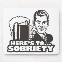 Here's To Sobriety Mousepad