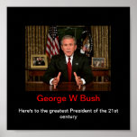Here's to the Greatest President of the 21st centu posters