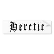Heretic 1 bumper sticker