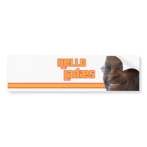 Herman Cain Hello Ladies Bumper Sticker