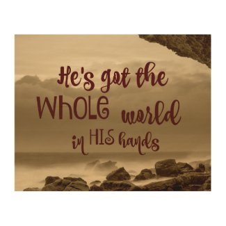 He's Got the Whole World in His Hands Wood Wall Art