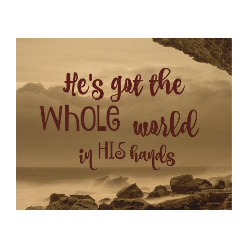 He's Got the Whole World in His Hands Wood Wall Art | Zazzle