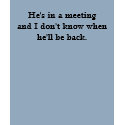 He's In a Meeting shirt by SecretaryGirl He's In a Meeting shirt