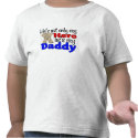 He's my Hero and my Daddy t-shirts
