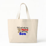 He's Not only a Hero He's my Son bags