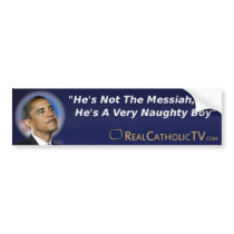 He's Not The Messiah bumper stickers by RealCatholicTV He's Not The Messiah bumper stickers