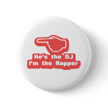 Hes the DJ Im the Rapper Button