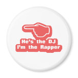 Hes the DJ Im the Rapper magnets