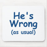 He's Wrong mousepads