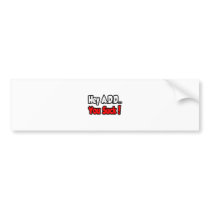 Hey A.D.D...You Suck! Bumper Stickers