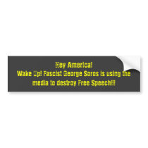 Hey America!, Wake Up! Fascist George Soros is ... bumper stickers