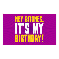 Hey Bitches, It's My Birthday Business Card