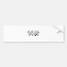 Hey Cancer, You Suck Bumper Stickers