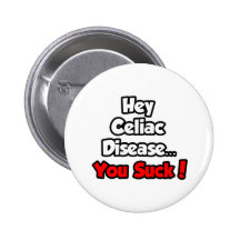 Hey Celiac Disease...You Suck! Pinback Buttons