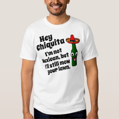 Hey Chiquita, I&#39;ll mow your lawn T-shirt