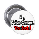 Hey Colon Cancer...You Suck! Pin