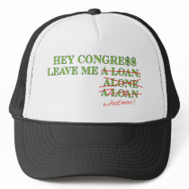 Hey Congress Leave Me A Loan, Alone...Whatever