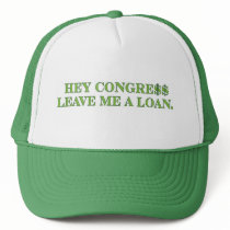 Hey Congress Leave Me A Loan hats
