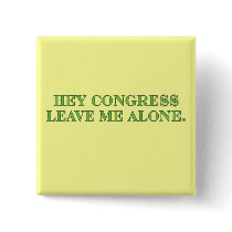 Hey Congress Leave Me Alone buttons