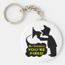 Hey Congress; You're Fired Keychain