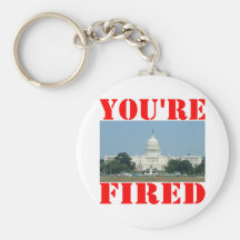 Hey Congress; You're Fired Keychains