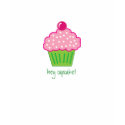 hey cupcake! t-shirts