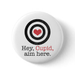 Hey Cupid Aim Here Funny Valentine buttons