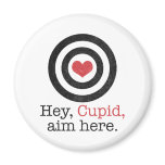 Hey Cupid Aim Here Funny Valentine magnets