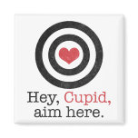 Hey Cupid Aim Here Funny Valentine magnets