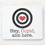 Hey Cupid Aim Here Funny Valentine mousepads