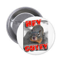 Hey cutey funny squirrel pinback button