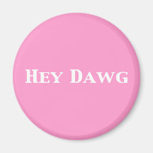 Hey Dawg Gifts Fridge Magnets