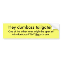 Hey dumbass tailgater!, One of the other lanes ... bumper stickers