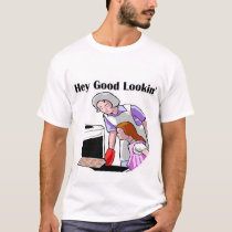 Hey Good Lookin' Shirt