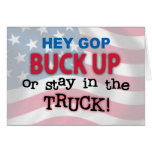 Hey GOP Buck Up or Stay in the Truck cards